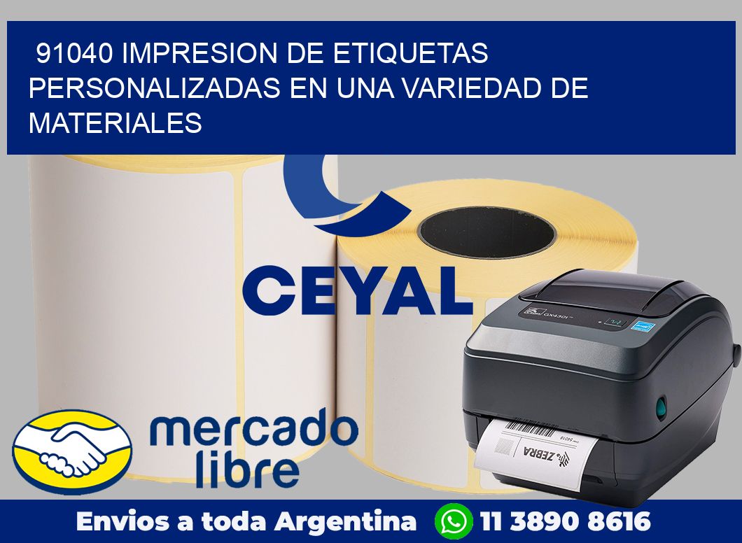 91040 IMPRESION DE ETIQUETAS PERSONALIZADAS EN UNA VARIEDAD DE MATERIALES