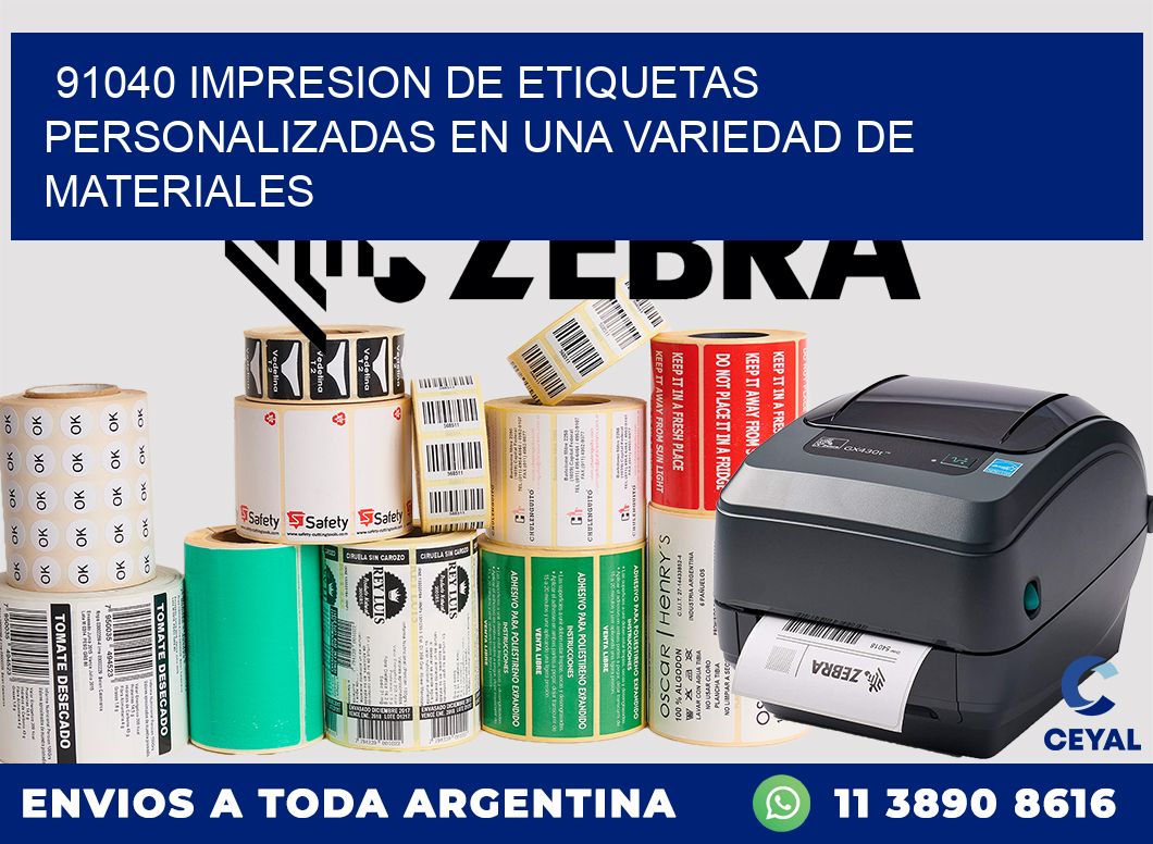 91040 IMPRESION DE ETIQUETAS PERSONALIZADAS EN UNA VARIEDAD DE MATERIALES