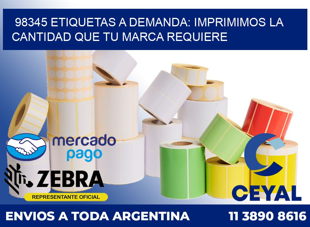 98345 ETIQUETAS A DEMANDA: IMPRIMIMOS LA CANTIDAD QUE TU MARCA REQUIERE