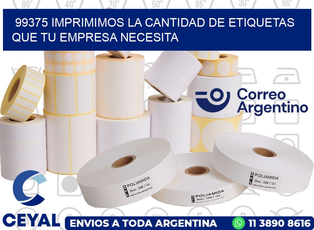 99375 IMPRIMIMOS LA CANTIDAD DE ETIQUETAS QUE TU EMPRESA NECESITA