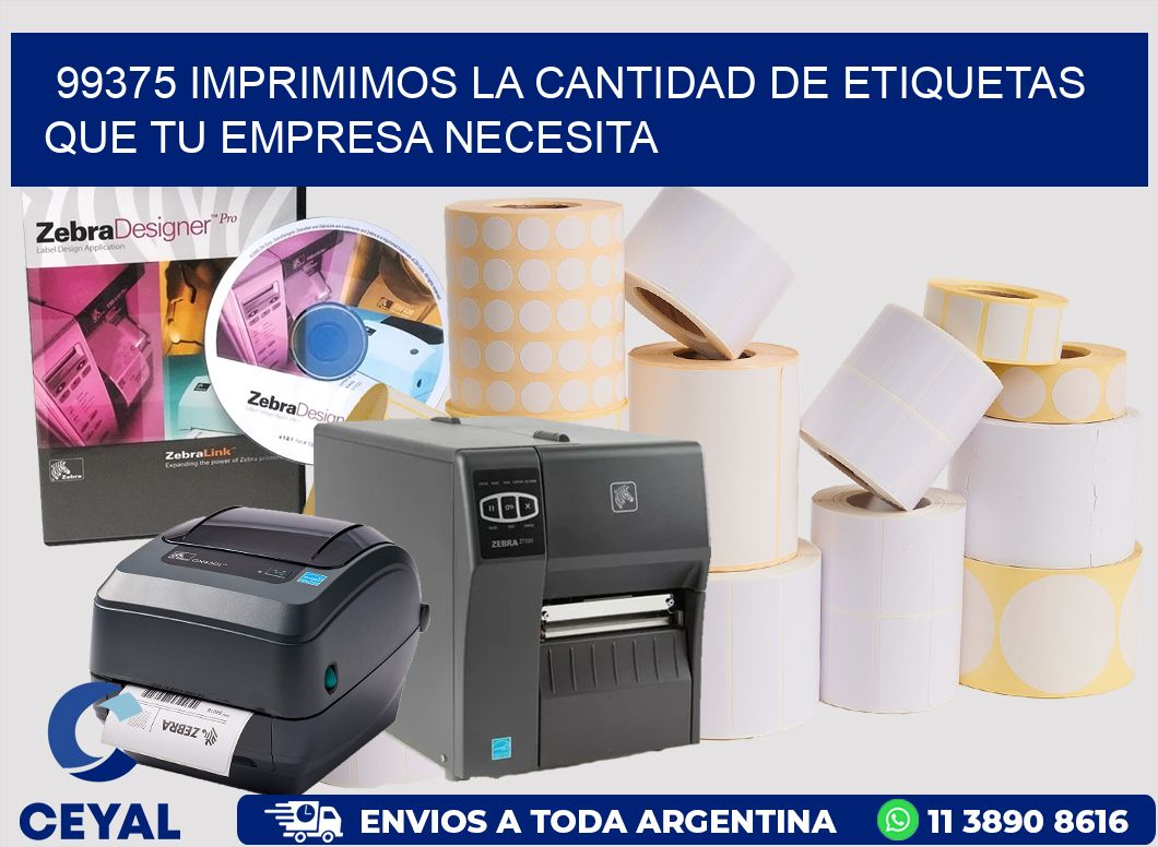 99375 IMPRIMIMOS LA CANTIDAD DE ETIQUETAS QUE TU EMPRESA NECESITA