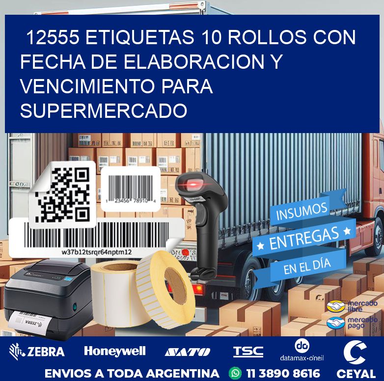 12555 ETIQUETAS 10 ROLLOS CON FECHA DE ELABORACION Y VENCIMIENTO PARA SUPERMERCADO