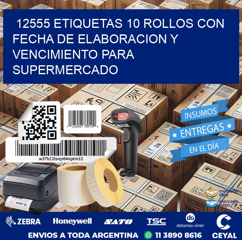 12555 ETIQUETAS 10 ROLLOS CON FECHA DE ELABORACION Y VENCIMIENTO PARA SUPERMERCADO