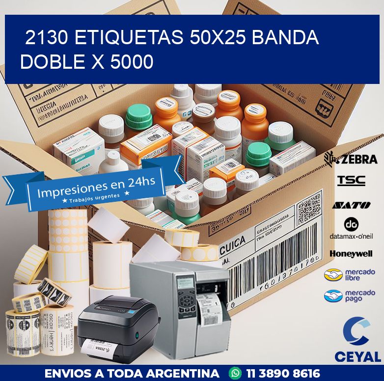 2130 ETIQUETAS 50X25 BANDA DOBLE X 5000