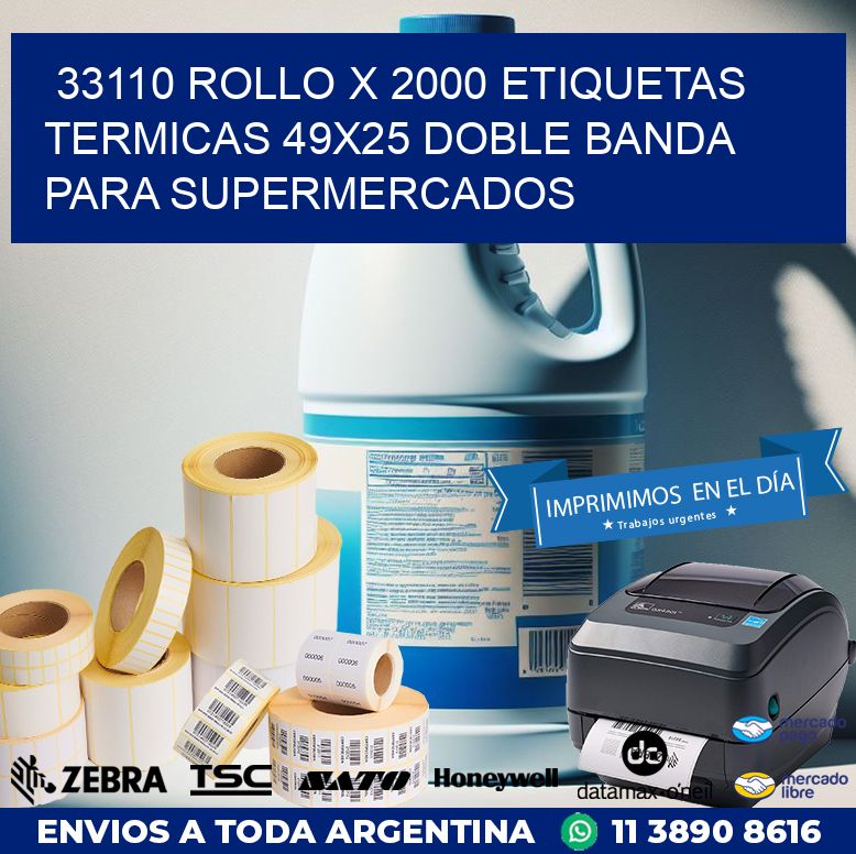 33110 ROLLO X 2000 ETIQUETAS TERMICAS 49X25 DOBLE BANDA PARA SUPERMERCADOS