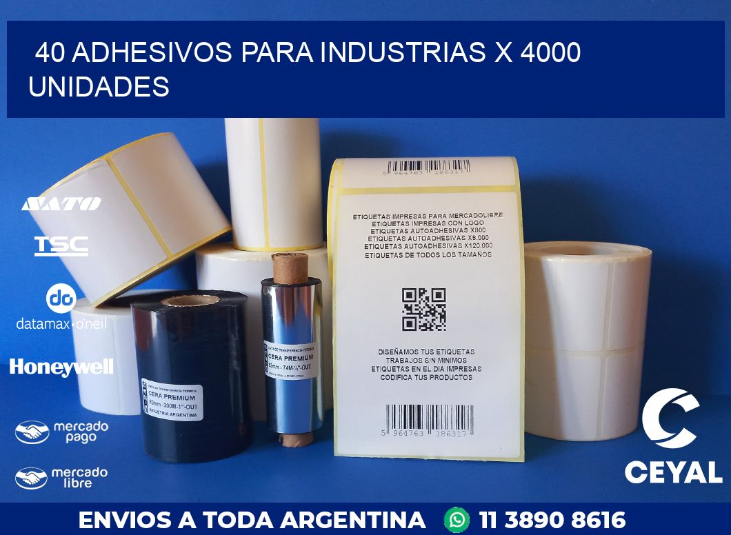 40 ADHESIVOS PARA INDUSTRIAS X 4000 UNIDADES