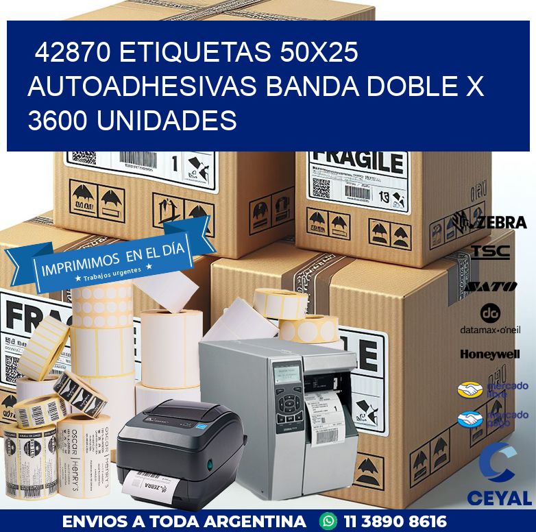 42870 ETIQUETAS 50X25 AUTOADHESIVAS BANDA DOBLE X 3600 UNIDADES