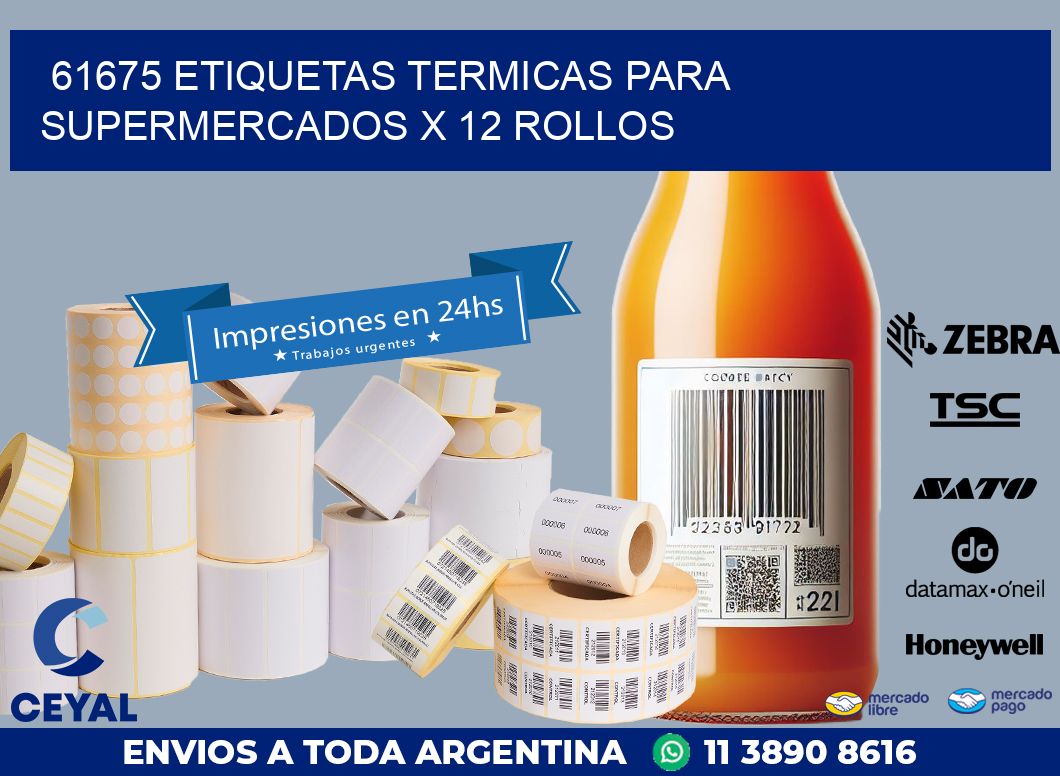61675 ETIQUETAS TERMICAS PARA SUPERMERCADOS X 12 ROLLOS