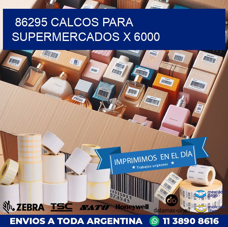 86295 CALCOS PARA SUPERMERCADOS X 6000