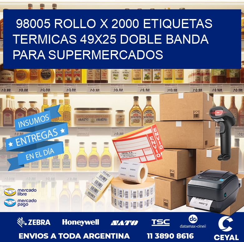 98005 ROLLO X 2000 ETIQUETAS TERMICAS 49X25 DOBLE BANDA PARA SUPERMERCADOS