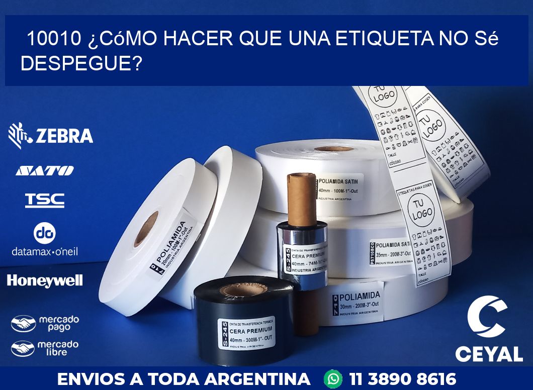10010 ¿Cómo hacer que una etiqueta no sé despegue?