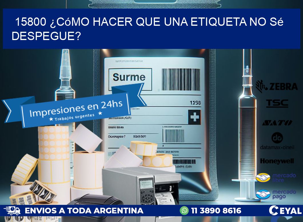15800 ¿Cómo hacer que una etiqueta no sé despegue?