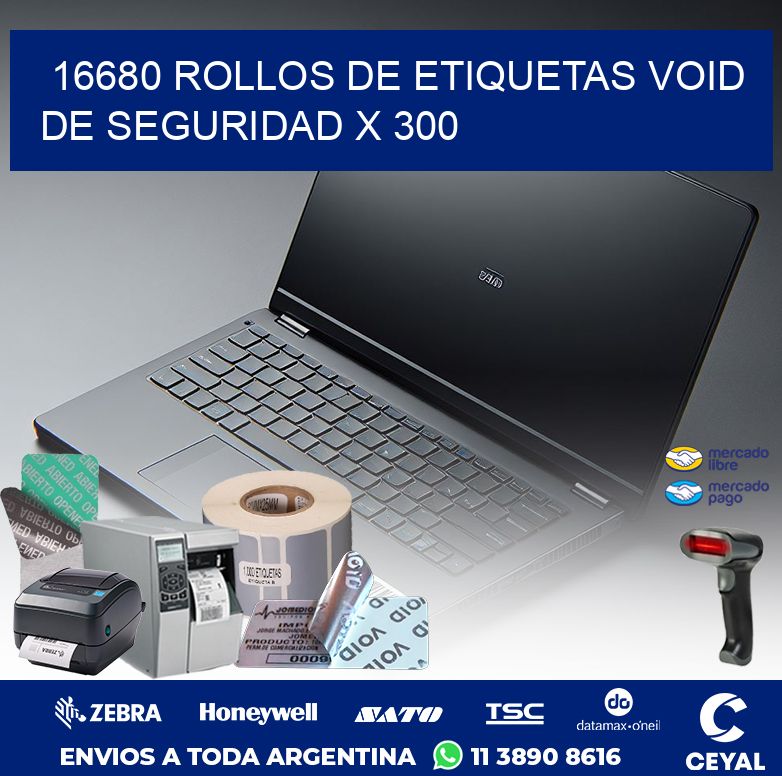 16680 ROLLOS DE ETIQUETAS VOID DE SEGURIDAD X 300