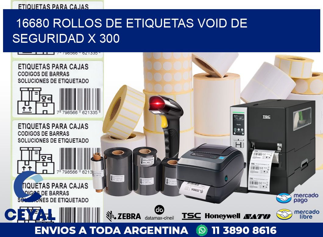 16680 ROLLOS DE ETIQUETAS VOID DE SEGURIDAD X 300