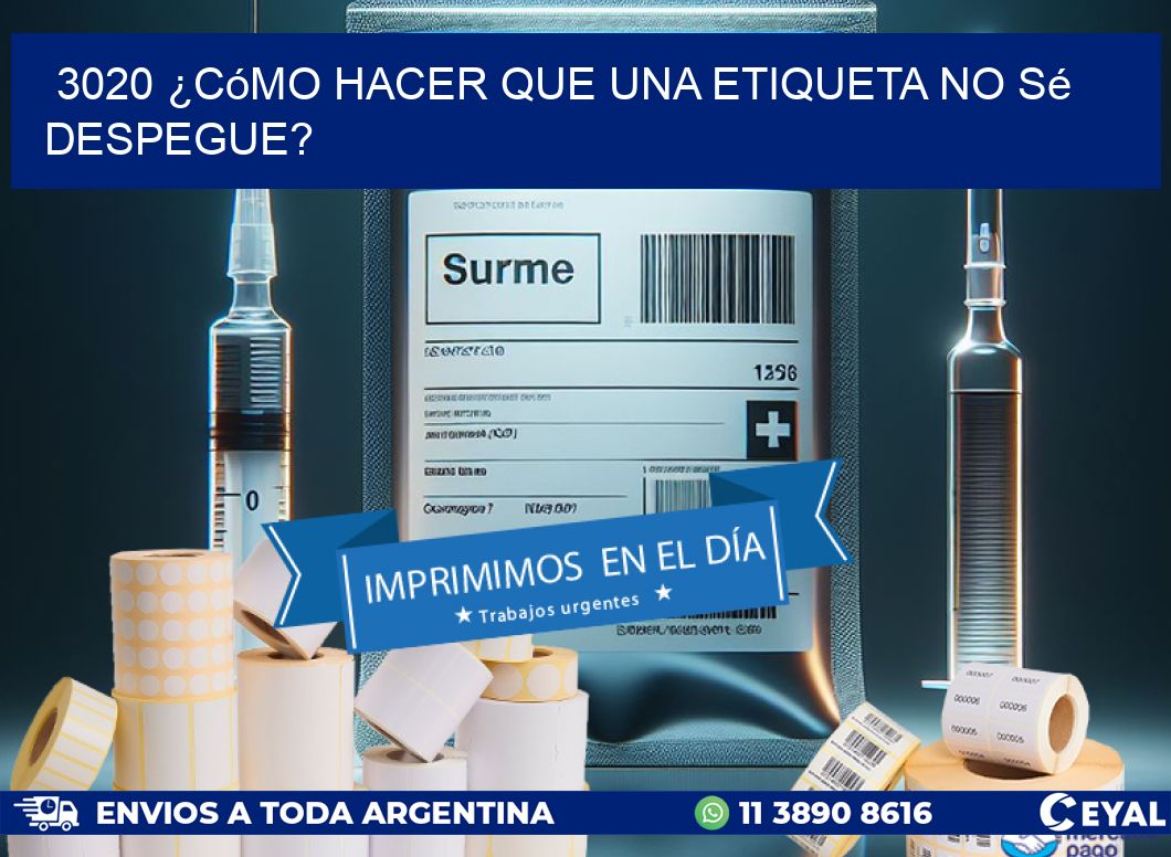 3020 ¿Cómo hacer que una etiqueta no sé despegue?