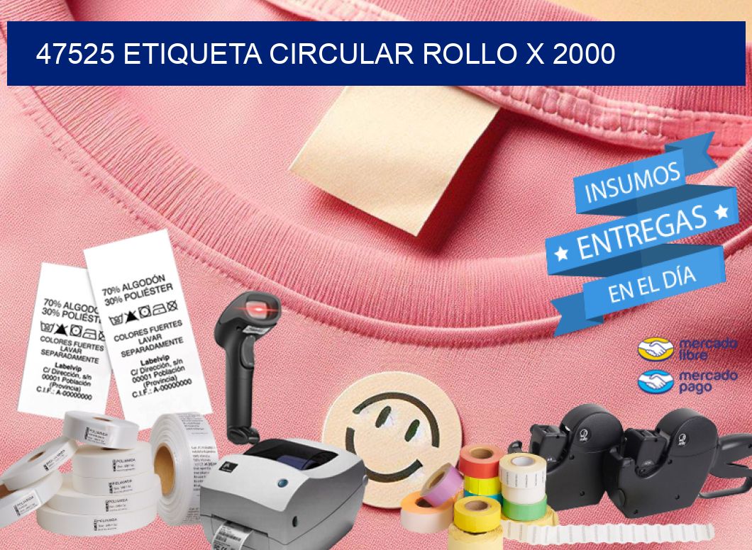 47525 ETIQUETA CIRCULAR ROLLO X 2000