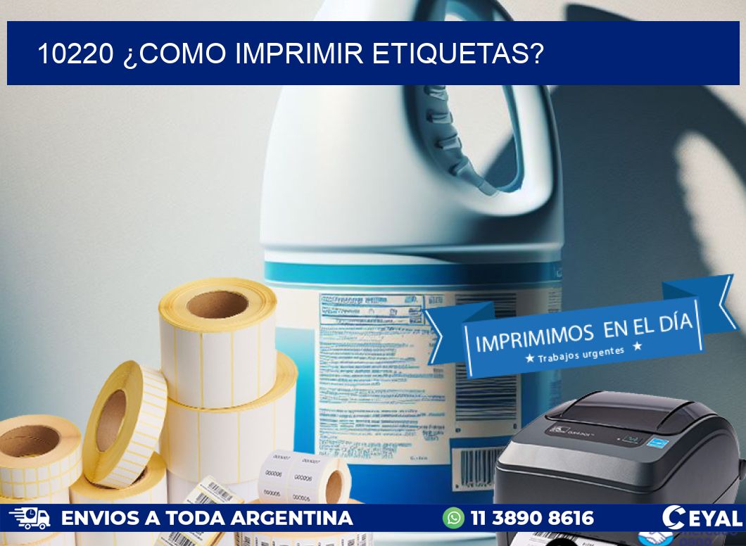 10220 ¿COMO IMPRIMIR ETIQUETAS?