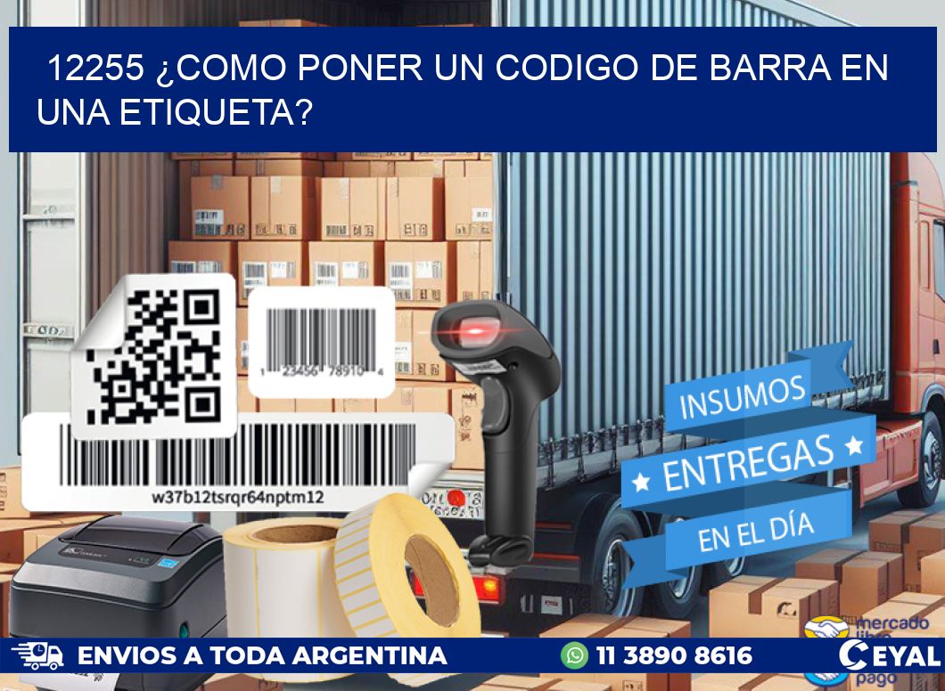 12255 ¿COMO PONER UN CODIGO DE BARRA EN  UNA ETIQUETA?