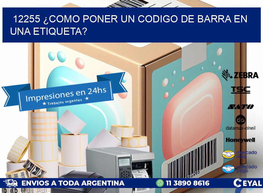 12255 ¿COMO PONER UN CODIGO DE BARRA EN  UNA ETIQUETA?