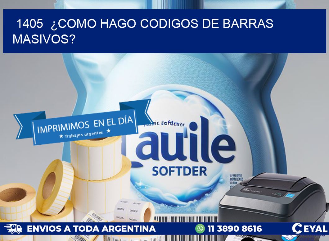 1405 ¿COMO HAGO CODIGOS DE BARRAS MASIVOS?