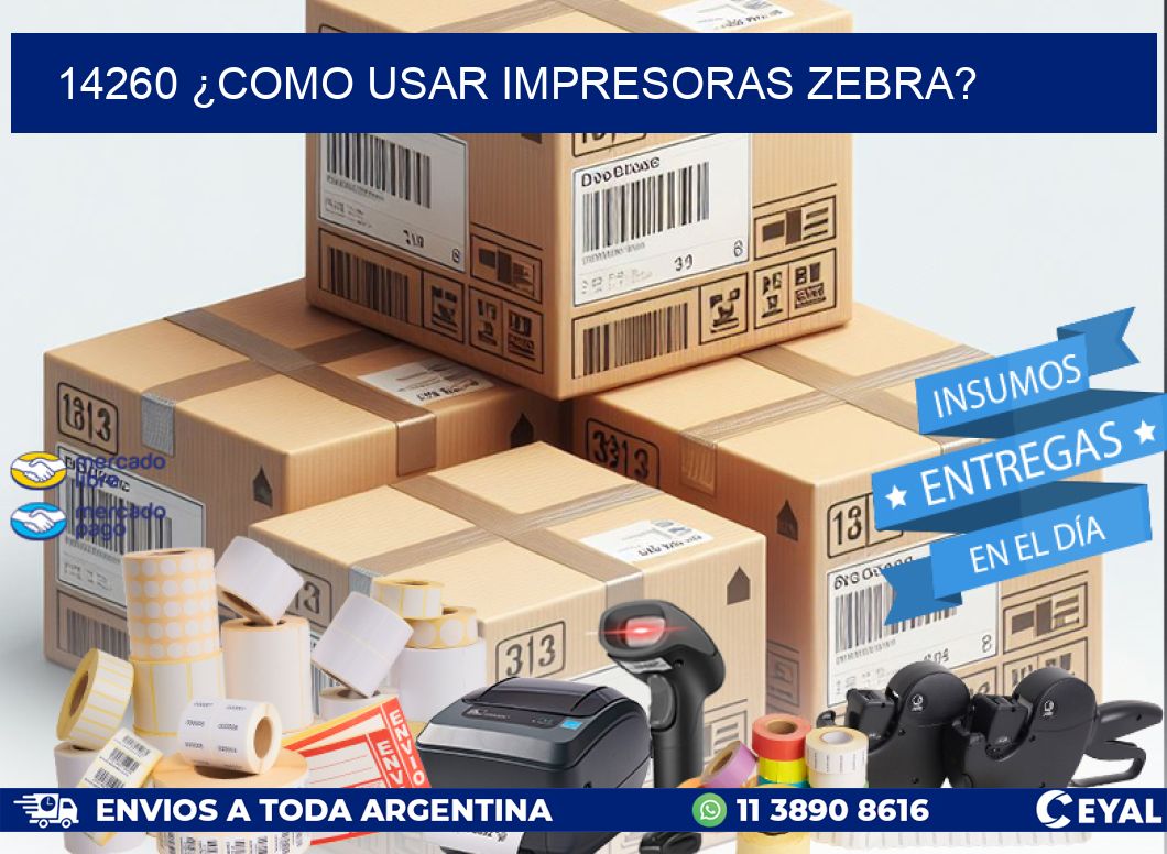 14260 ¿COMO USAR IMPRESORAS ZEBRA?