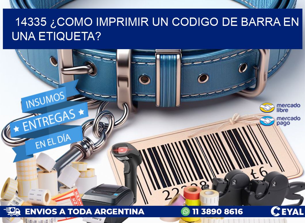 14335 ¿COMO IMPRIMIR UN CODIGO DE BARRA EN UNA ETIQUETA?