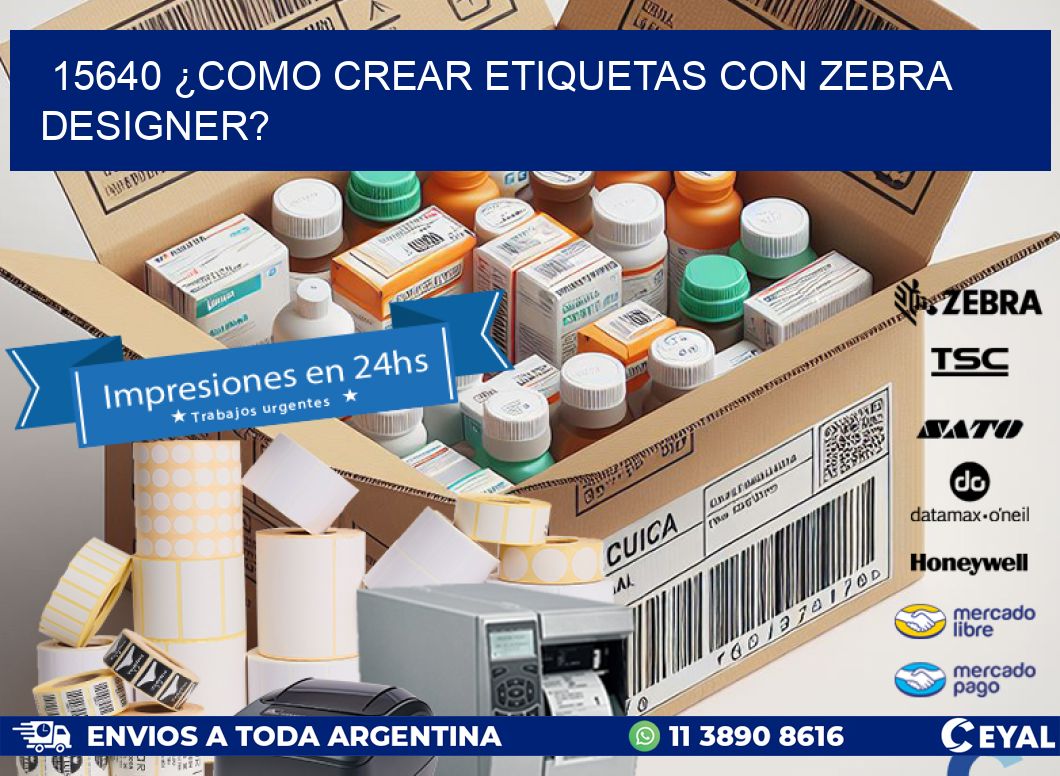 15640 ¿COMO CREAR ETIQUETAS CON ZEBRA DESIGNER?
