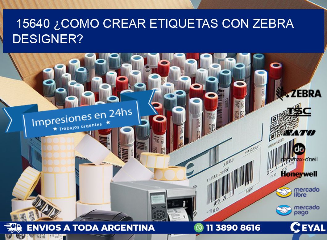 15640 ¿COMO CREAR ETIQUETAS CON ZEBRA DESIGNER?