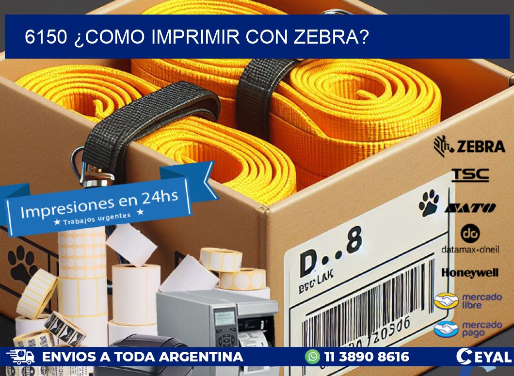 6150 ¿COMO IMPRIMIR CON ZEBRA?