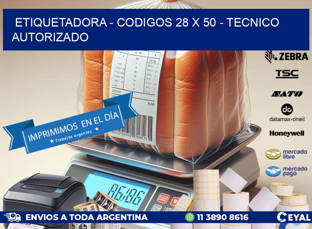 ETIQUETADORA - CODIGOS 28 x 50 - TECNICO AUTORIZADO