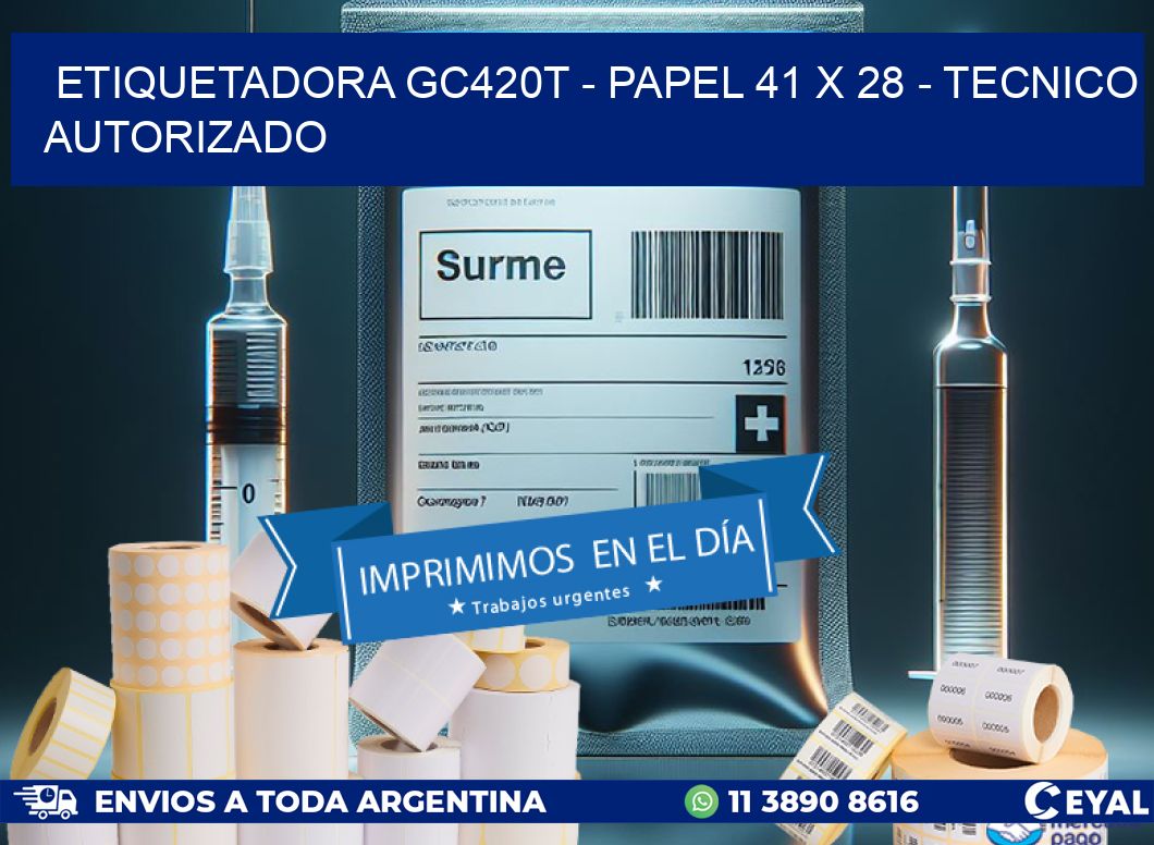 ETIQUETADORA GC420T - PAPEL 41 x 28 - TECNICO AUTORIZADO