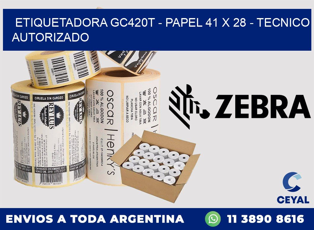 ETIQUETADORA GC420T - PAPEL 41 x 28 - TECNICO AUTORIZADO