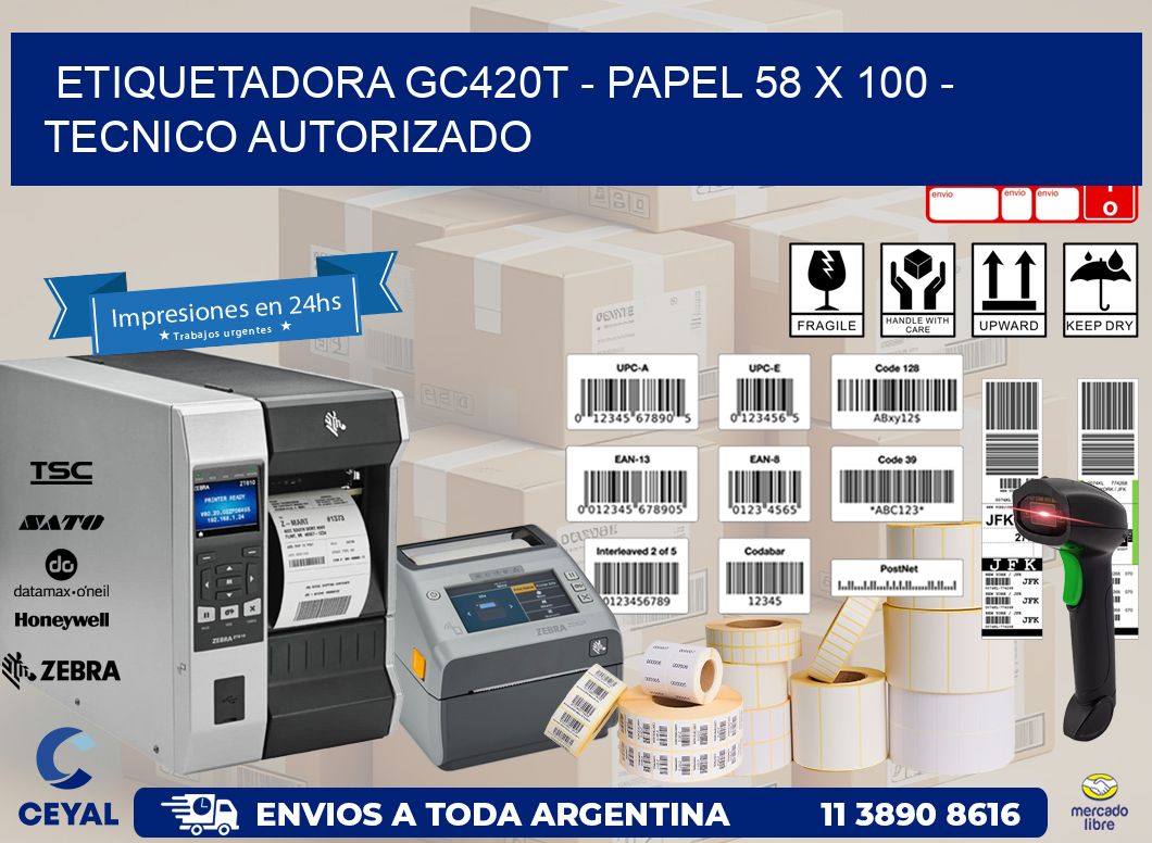 ETIQUETADORA GC420T - PAPEL 58 x 100 - TECNICO AUTORIZADO