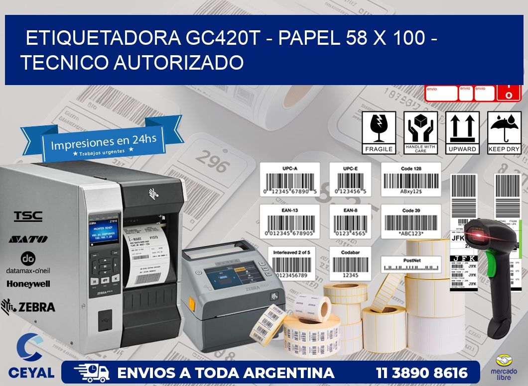 ETIQUETADORA GC420T - PAPEL 58 x 100 - TECNICO AUTORIZADO