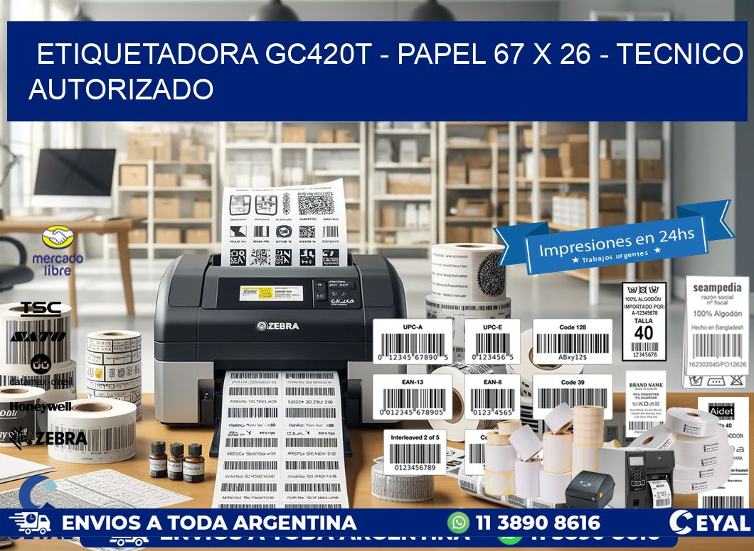 ETIQUETADORA GC420T - PAPEL 67 x 26 - TECNICO AUTORIZADO