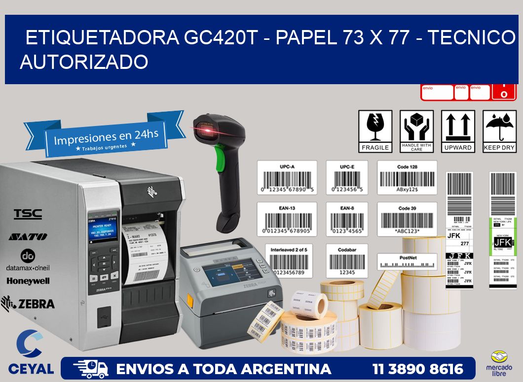 ETIQUETADORA GC420T – PAPEL 73 x 77 – TECNICO AUTORIZADO