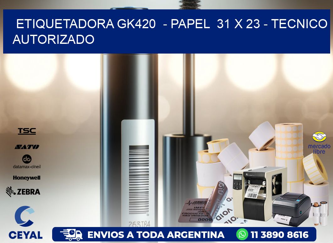 ETIQUETADORA GK420  - PAPEL  31 x 23 - TECNICO AUTORIZADO