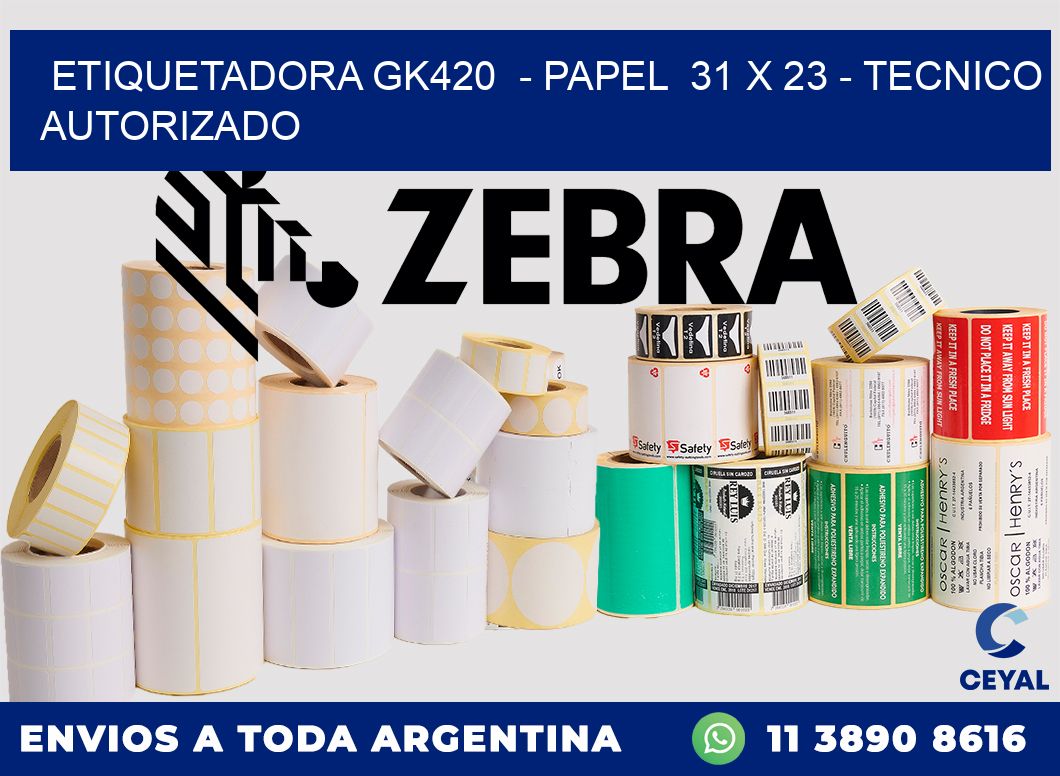 ETIQUETADORA GK420  - PAPEL  31 x 23 - TECNICO AUTORIZADO