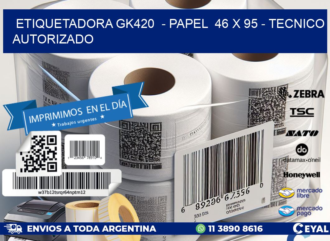 ETIQUETADORA GK420  - PAPEL  46 x 95 - TECNICO AUTORIZADO