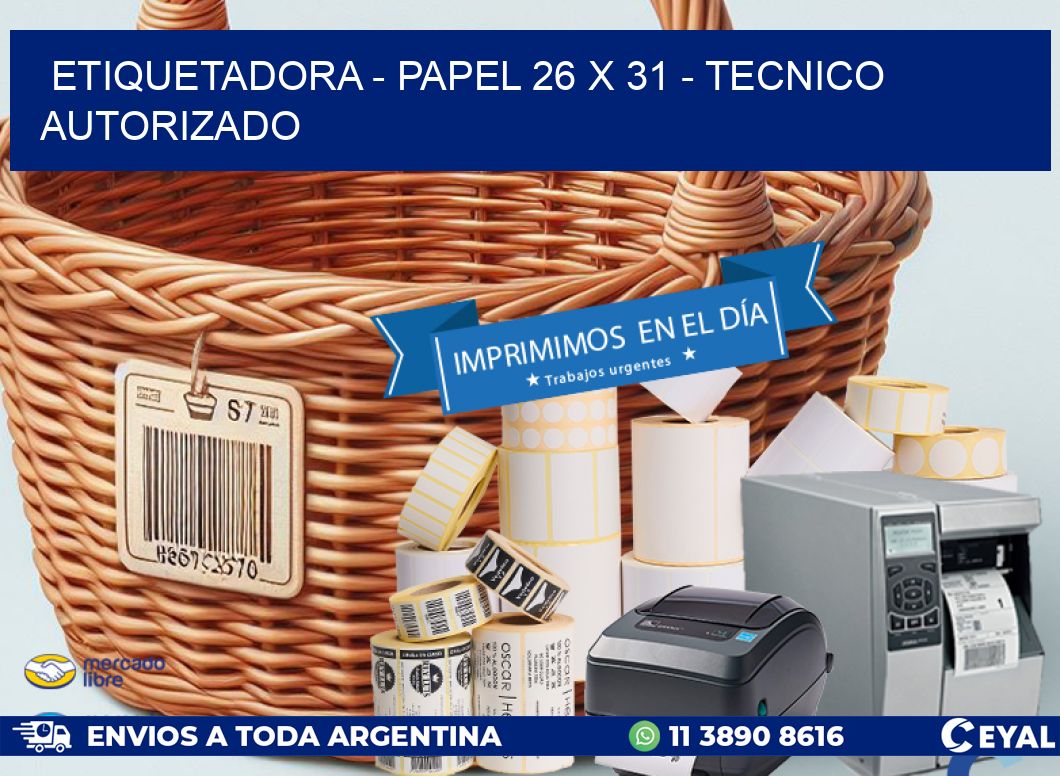 ETIQUETADORA - PAPEL 26 x 31 - TECNICO AUTORIZADO