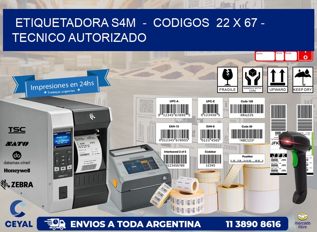 ETIQUETADORA S4M - CODIGOS 22 x 67 - TECNICO AUTORIZADO
