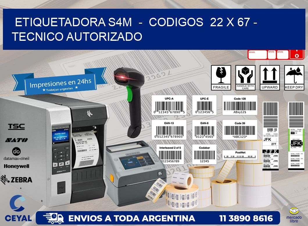 ETIQUETADORA S4M - CODIGOS 22 x 67 - TECNICO AUTORIZADO