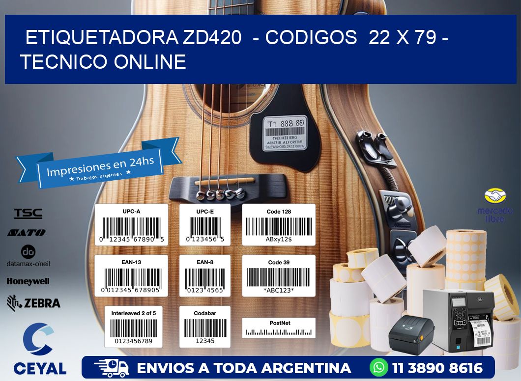ETIQUETADORA ZD420  - CODIGOS  22 x 79 - TECNICO ONLINE