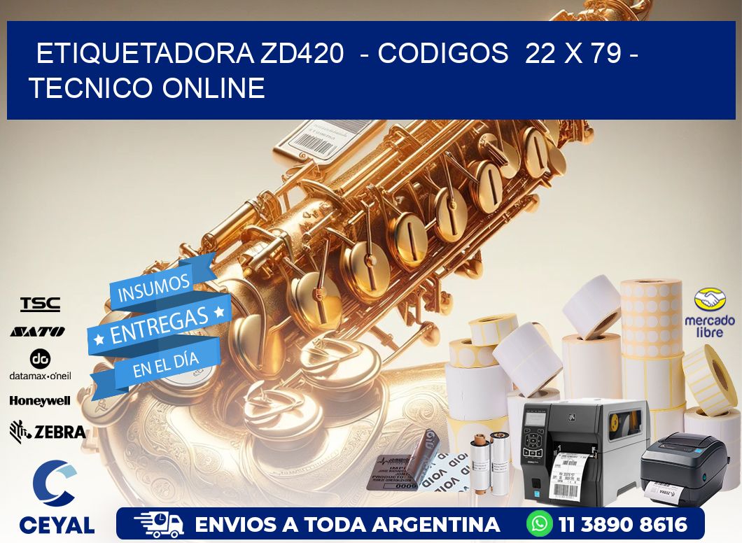 ETIQUETADORA ZD420  - CODIGOS  22 x 79 - TECNICO ONLINE