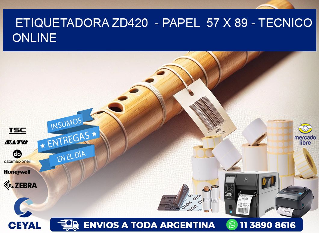 ETIQUETADORA ZD420  - PAPEL  57 x 89 - TECNICO ONLINE