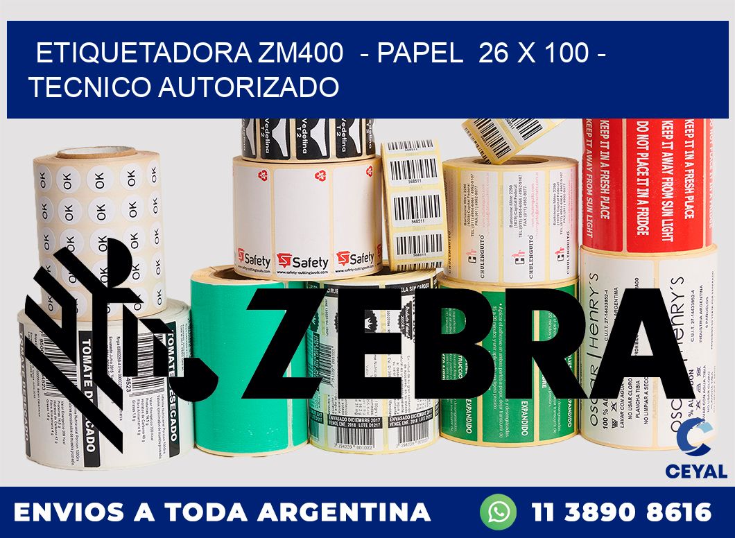 ETIQUETADORA ZM400  - PAPEL  26 x 100 - TECNICO AUTORIZADO