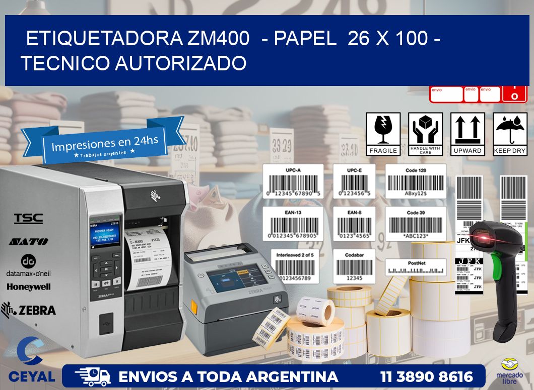 ETIQUETADORA ZM400  – PAPEL  26 x 100 – TECNICO AUTORIZADO