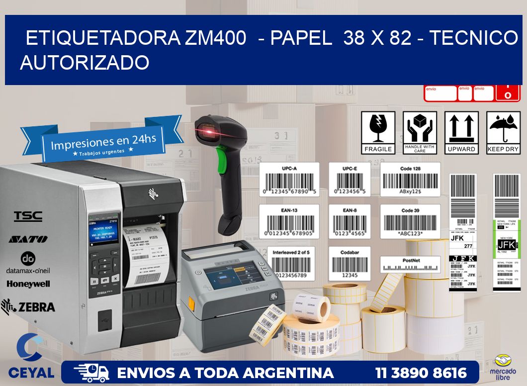 ETIQUETADORA ZM400  – PAPEL  38 x 82 – TECNICO AUTORIZADO