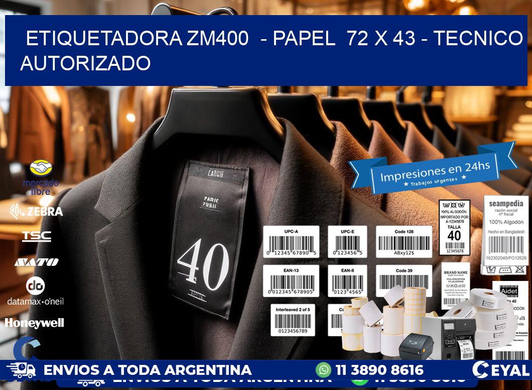 ETIQUETADORA ZM400  - PAPEL  72 x 43 - TECNICO AUTORIZADO