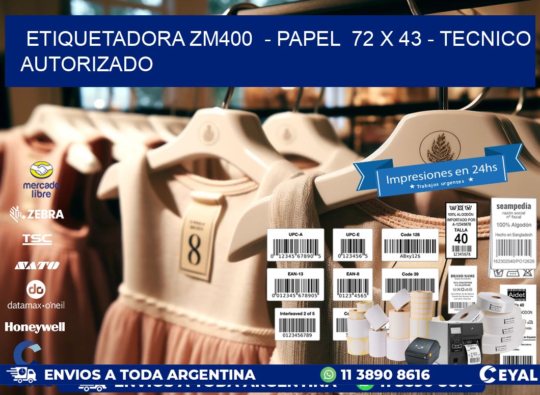 ETIQUETADORA ZM400  - PAPEL  72 x 43 - TECNICO AUTORIZADO